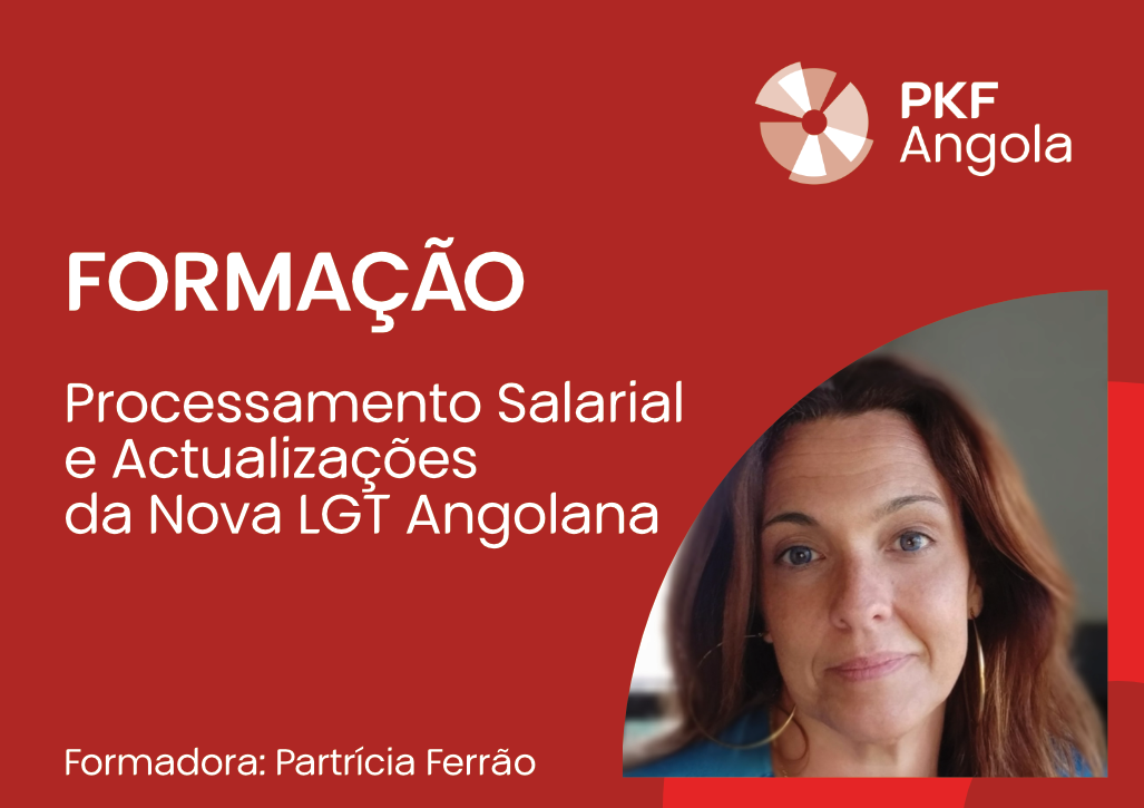 FORMAÇÃO: Processamento Salarial e Atualizações da Nova LGT Angolana – 2 a 5 de dezembro de 2024